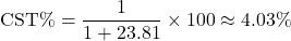 \[ \text{CST\%} = \frac{1}{1 + 23.81} \times 100 \approx 4.03\% \]